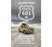Route 601: Mit dem Trabi durch die USA - Ein verrücktes Abenteuer für ein kleines Mädchen mit der Schmetterlingskrankheit