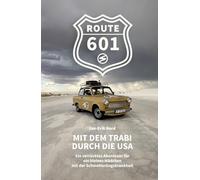 Route 601: Mit dem Trabi durch die USA - Ein verrücktes Abenteuer für ein kleines Mädchen mit der Schmetterlingskrankheit