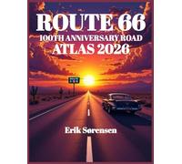 ROUTE 66 100TH ANNIVERSARY ROAD ATLAS 2026: A Complete Trip Planner with Detailed Maps of All 8 States, Event Calendar, RV Routes, Campgrounds & ... Road (The Explorer's Complete Atlas Series)
