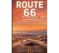 ROUTE 66 100TH ANNIVERSARY TRAVEL GUIDE 2026.: The Ultimate Centennial Road Trip Planner with Historic Stops, Hidden Gems, Festival Events, Scenic ... Itineraries from Chicago to Santa Monica