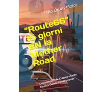 “Route 66” 15 giorni EN la Mother Road: Guía completa de Chicago a Santa Monica. Dónde dormir y comer.