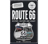 Route 66: A Century of History, Culture and Legacy: How One Highway Became an American Icon