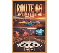 Route 66 Abenteuer & Reiseführer 2026-2027: Eine Meile für Meile Roadtrip über Amerikas Mutterstraße mit ikonischen Stopps, versteckten Juwelen, ... Routen von Chicago nach Santa Monica