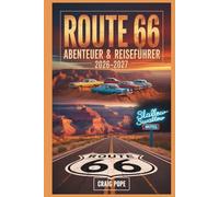 Route 66 Abenteuer & Reiseführer 2026-2027: Eine Meile für Meile Roadtrip über Amerikas Mutterstraße mit ikonischen Stopps, versteckten Juwelen, ... Routen von Chicago nach Santa Monica
