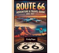 Route 66 Adventure & Travel Guide 2026-2027: A Mile-by-Mile Road Trip Across America's Mother Road, Featuring Iconic Stops, Hidden Gems, Scenic ... Easy Itineraries from Chicago to Santa Monica