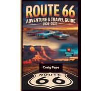 Route 66 Adventure & Travel Guide 2026-2027: A Mile-by-Mile Road Trip Across America's Mother Road, Featuring Iconic Stops, Hidden Gems, Scenic ... Easy Itineraries from Chicago to Santa Monica