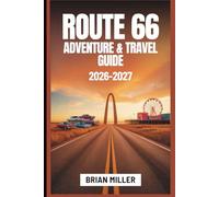 Route 66 Adventure & Travel Guide 2026-2027: Your Mile-by-Mile Road Trip from Chicago to Santa Monica - Hidden Gems, Itineraries, Maps, Budget Planning, and Insider Tips