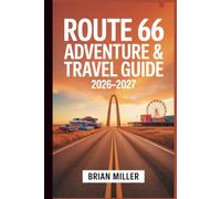 Route 66 Adventure & Travel Guide 2026-2027: Your Mile-by-Mile Road Trip from Chicago to Santa Monica - Hidden Gems, Itineraries, Maps, Budget Planning, and Insider Tips