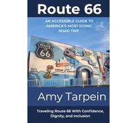 Route 66: An Accessible, Multi-Generational Guide to America’s Most Iconic Road Trip: Traveling Route 66 With Confidence, Dignity, and Inclusion