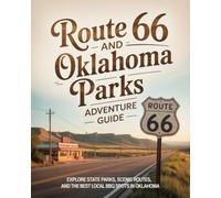 ROUTE 66 AND OKLAHOMA PARKS ADVENTURE GUIDE: EXPLORE STATE PARKS, SCENIC ROUTES, AND THE BEST LOCAL BBQ SPOTS IN OKLAHOMA