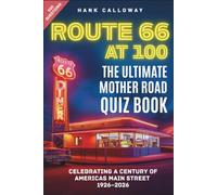 Route 66 At 100 | The Ultimate Mother Road Quiz Book: 500 Questions Celebrating a Century of America's Main Street, 1926-2026