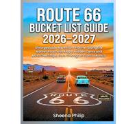 Route 66 Bucket List Guide 2026-2027: Unforgettable Adventure Planner along the Mother Road with Maps, Hidden Gems and Must-See Stops, from Chicago to Santa Monica