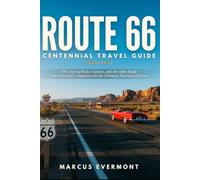 Route 66 Centennial Travel Guide 2026-2027: 100 Years of Kicks, Culture, and the Open Road: Your Essential Companion for the Ultimate American Odyssey
