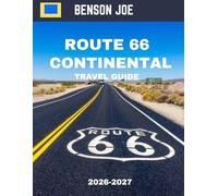 Route 66 Centennial TRAVEL GUIDE 2026-2027: Route 66 Centennial: 100 Years of the Mother Road, Where Every Mile Tells a Story