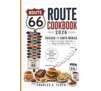 ROUTE 66 COOKBOOK 2026: A Couple’s Culinary Journey from Chicago to Santa Monica: Roadside Favorites, Regional Flavors, and Recipes Inspired by the Mother Road