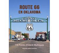 Route 66 en Oklahoma - 118 points d’intérêt mythiques sur la Mother Road: Un voyage photographique et culturel au cœur de l’Amérique. Nouvelle édition ... (Route 66 - 554 lieux incontournables)