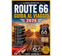 ROUTE 66 GUIDA AL VIAGGIO 2026: Un viaggio pratico, giorno per giorno, lungo l'autostrada più iconica d'America (Guide escursionistiche del Parco Nazionale Troy Jasmine)