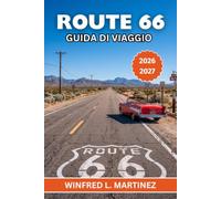 ROUTE 66 GUIDA DI VIAGGIO 2026-2027: Pianifica ogni miglio dall'Illinois alla California con consigli locali, mappe e itinerari giorno per giorno.