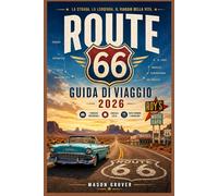 ROUTE 66 GUIDA DI VIAGGIO 2026: Percorri in tutta sicurezza l'autostrada più iconica d'America grazie a mappe dettagliate, consigli per risparmiare, ... di viaggio flessibili giorno per giorno.