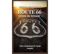 ROUTE 66 GUIDE DE VOYAGE 2025-2026 (Travel guide for solo vacation, family adventures, tourism for afforable budgets)