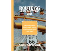 ROUTE 66 GUIDE DE VOYAGE 2025: Découverte de la culture, de la cuisine et du charme Dans huit États