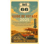 Route 66 Guide de voyage 2025: La Route 66 réinventée : explorez la route mère, les arrêts incontournables et les aventures État par État
