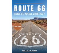 ROUTE 66 GUIDE DE VOYAGE 2026-2027: Haltes, motels à néon et diners dans huit États, avec détours et événements du centenaire