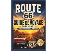 ROUTE 66 GUIDE DE VOYAGE 2026-2027 POUR LES VOYAGEURS DÉBUTANTS: Le guide ultime du road trip avec cartes, trésors cachés, itinéraires, conseils ... incontournables de Chicago à Santa Monica.