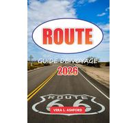 Route 66 Guide De Voyage 2026: Explorez des sites historiques, des vues panoramiques, des attractions emblématiques en bord de route et des aventures ... conseils pratiques à travers les États-Unis