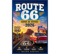 ROUTE 66 GUIDE DE VOYAGE 2026: Parcourez en toute confiance la route la plus emblématique d'Amérique grâce à des cartes détaillées, des conseils ... et des itinéraires flexibles au jour le jour.