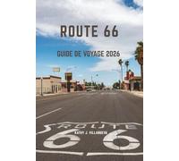 ROUTE 66 GUIDE DE VOYAGE 2026: Une odyssée épique américaine sur l'autoroute à travers l'Amérique du Nord, où les débuts vibrants de Chicago ... villes, la nostalgie néon et la fin inte
