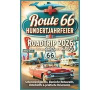 Route 66 Hundertjahrfeier RoadTrip 2026: Von Chicago nach Santa Monica: Sehenswürdigkeiten, klassische Restaurants, Unterkünfte & praktische Reiserouten