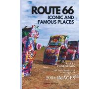 Route 66 Iconic and Famous Places: A Photo Collection of Legendary Landmarks and Roadside Attractions | A Stunning Coffee Table Travel Photobook (Full-Color)