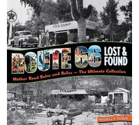 Route 66 Lost & Found: Mother Road Ruins and Relics: The Ultimate Collection by Olsen, Russell A. (2011) Flexibound