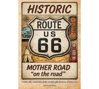 Route 66 Mother Road "on the road": guida alle curiosità della strada più famosa d'America