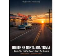 ROUTE 66 NOSTALGIA TRIVIA: 125 Giant Print Mother Road History Questions for Seniors - 1946 to 1975 (Silver Economy Trivia)