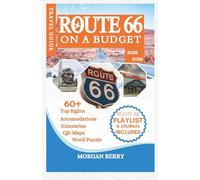 Route 66 on a Budget: Your Day-by-Day Itinerary to See the Best Sights, Find Free Attractions, and Drive the Full Route Without Breaking the Bank (Morgan B. Travel Tales)