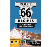 Route 66 Recipes: A Culinary Cruise Along the Mother Road (American Palate)