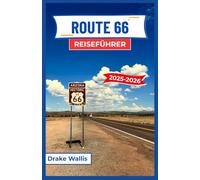 ROUTE 66 REISEFÜHRER 2025-2026: Die Seele der Vereinigten Staaten aufspüren, durch nostalgische Straßen, Wüstenhimmel und klassische Americana