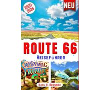 Route 66 Reiseführer 2025-2026: Entdecken Sie Amerikas berühmtesten Highway: Sehenswerte Ziele, versteckte Juwelen, malerische Routen und ... Roadtrip-Abenteuer (BEST GERMAN GUIDES)
