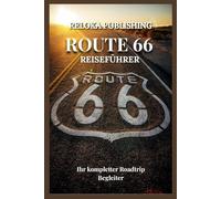 ROUTE 66 REISEFÜHRER 2025-2026: Machen Sie sich auf die Route 66: Ihr Reiseführer zu legendären Sehenswürdigkeiten, lokalen Favoriten und ... adventures, tourism for afforable budgets)