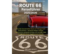 ROUTE 66 Reiseführer 2025/2026: rkunden Sie die Mother Road von Chicago nach Santa Monica - ikonische Stopps, Vintage-Restaurants, versteckte Schätze ... für den ultimativen Roadtrip durch die USA