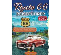 ROUTE 66 REISEFÜHRER 2025: Eine Fahrt auf der Mother Road, ein Wahrzeichen nach dem anderen | Wo jede Meile eine Erinnerung birgt und jeder Halt eine Geschichte erzählt