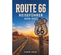 Route 66 Reiseführer 2026-2027: Acht Bundesstaaten, unzählige Geschichten - Praktische Zwischenstopps, lokale Erlebnisse und Roadtrip-Planung für jeden Tag