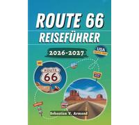 ROUTE 66 REISEFÜHRER 2026 - 2027: Erkunden Sie Amerikas Fernstraßen mit Roadtrips, Sehenswürdigkeiten, berühmten Wahrzeichen, kulturellen Attraktionen ... farbigen Karten mit fertigen Reiserouten.