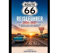 Route 66 Reiseführer 2026-2027: Erkunden Sie Amerikas legendäre Straße von Chicago nach Santa Monica - entdecken Sie historische Städte, malerische ... regionale Spezialitäten, Routenvorschläge
