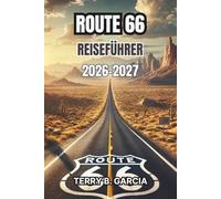 Route 66 Reiseführer 2026-2027: Malerische Zwischenstopps, Kleinstadtkultur, traditionelle Restaurants, Budgetplanung und Reiserouten quer durchs Land
