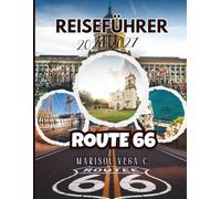 Route 66 Reiseführer 2026-2027: Reiseempfehlung von Chicago, St. Louis, Santa Fe, Flagstaff und Los Angeles nach Santa Monica - Vollständige Karten, ... und Insider-Restaurantführer