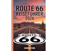 Route 66 Reiseführer 2026: Amerikas historischer Highway: Entdecken Sie die besten Haltestellen, Sehenswürdigkeiten und Tipps für nachhaltiges Reisen.