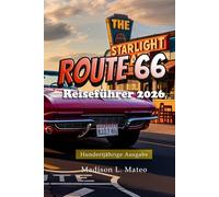 ROUTE 66 Reiseführer 2026: Entdecken Sie historische Sehenswürdigkeiten, versteckte Juwelen, Karten und sehenswerte Stopps auf Amerikas legendärstem Roadtrip